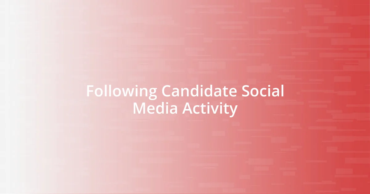 Following Candidate Social Media Activity