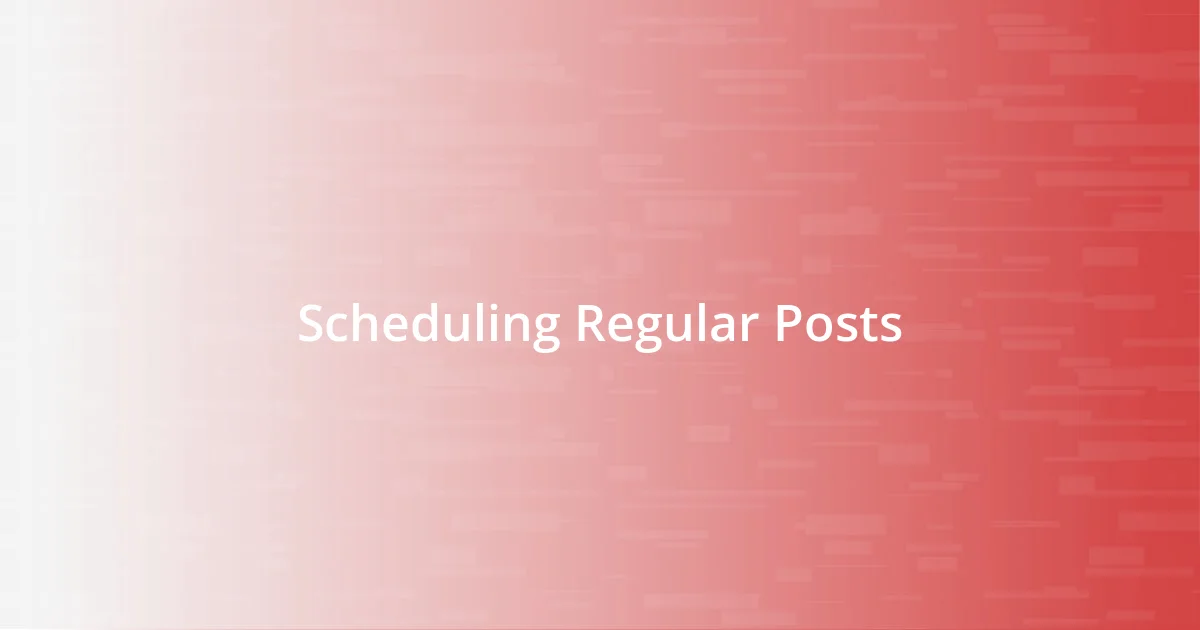 Scheduling Regular Posts