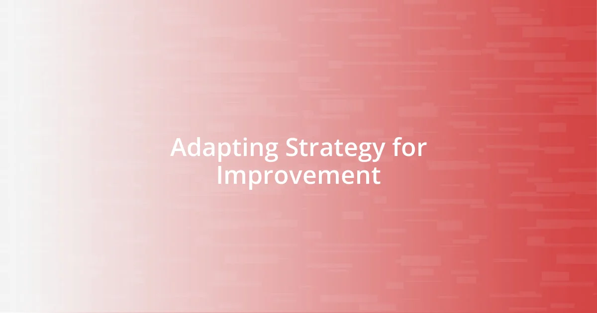 Adapting Strategy for Improvement