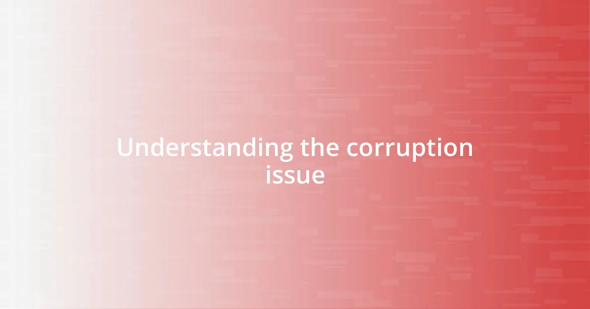 Understanding the corruption issue