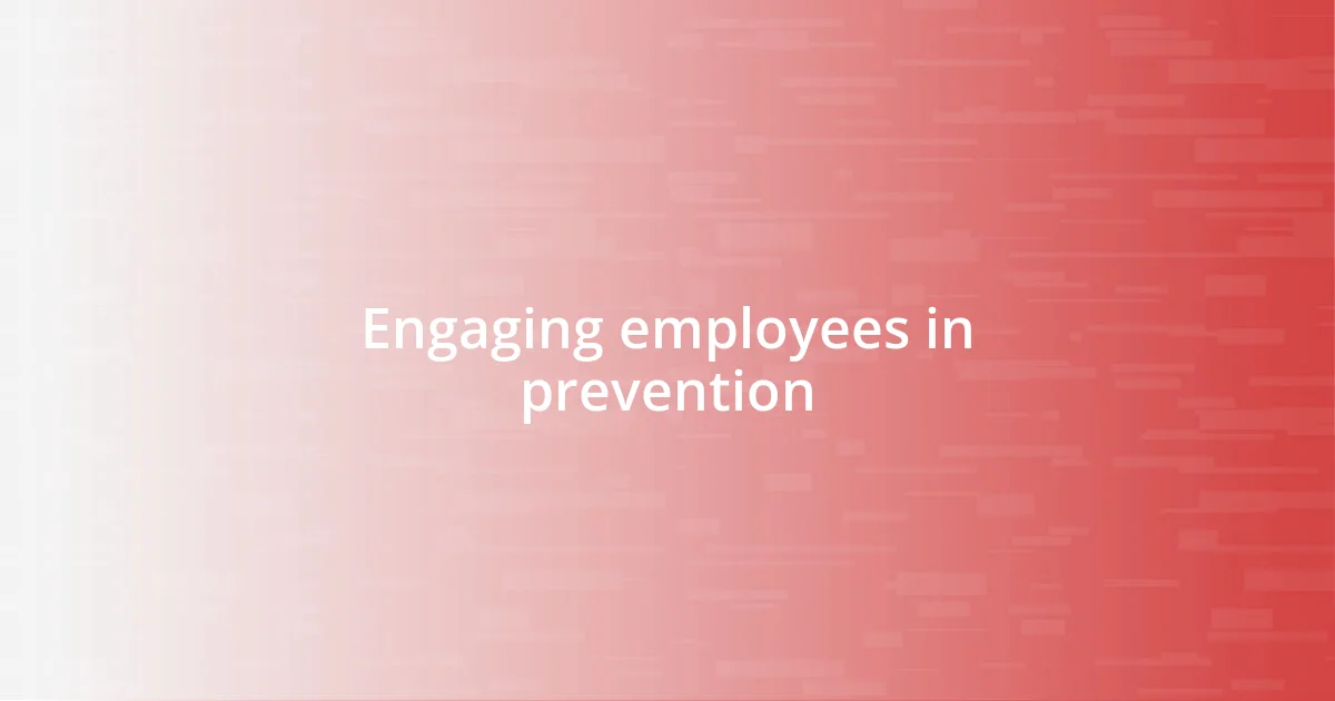 Engaging employees in prevention