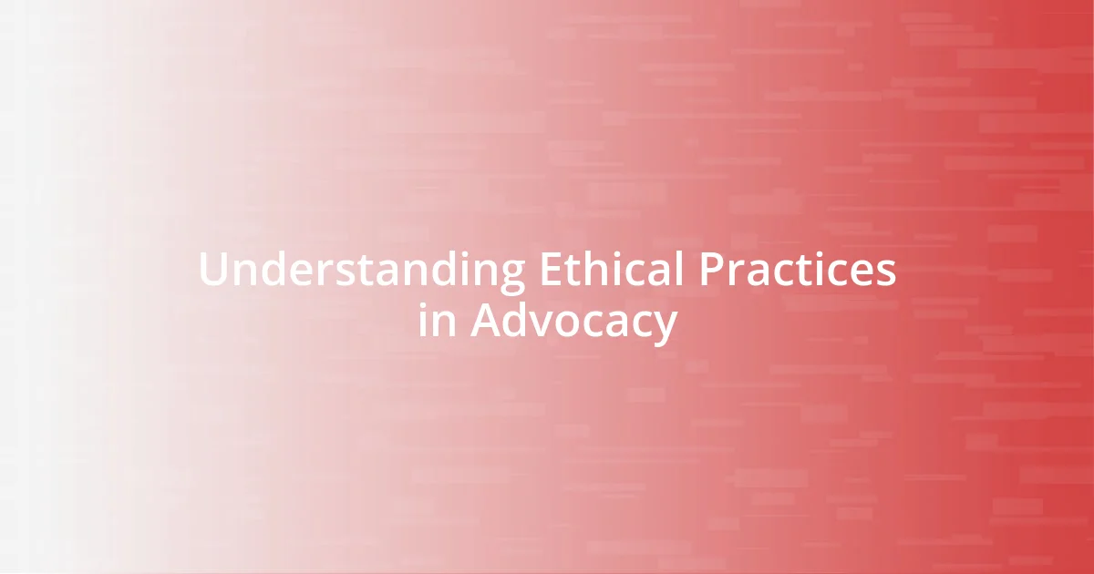 Understanding Ethical Practices in Advocacy