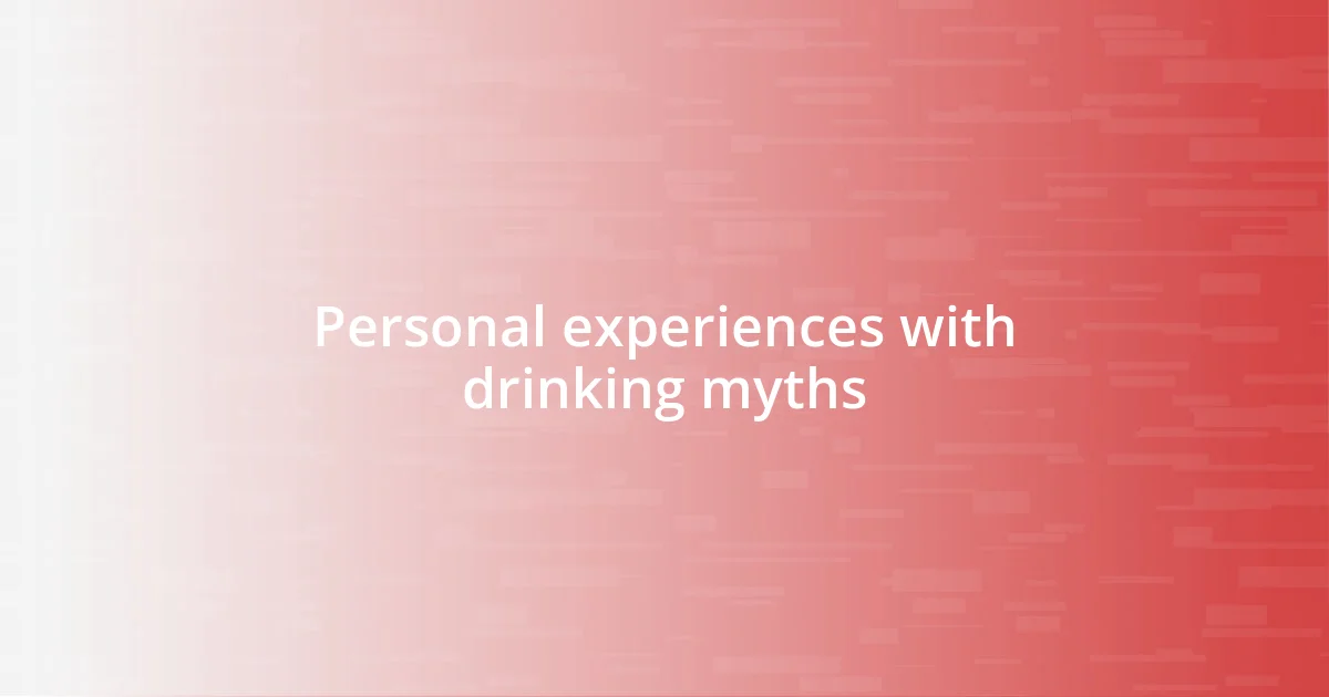 Personal experiences with drinking myths