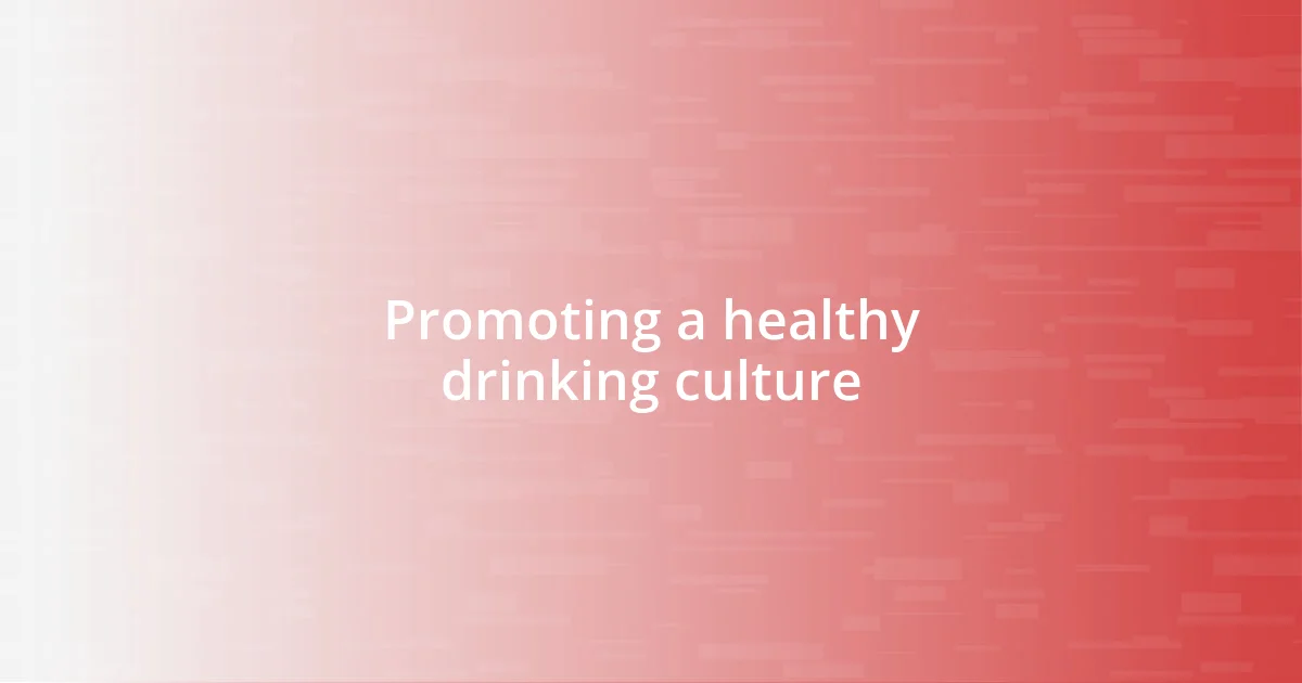 Promoting a healthy drinking culture