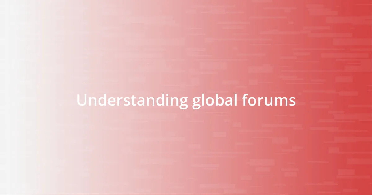 Understanding global forums