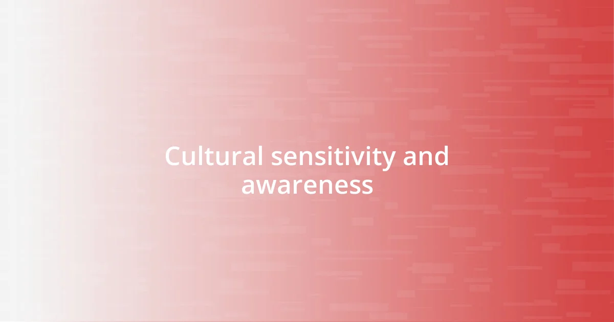 Cultural sensitivity and awareness