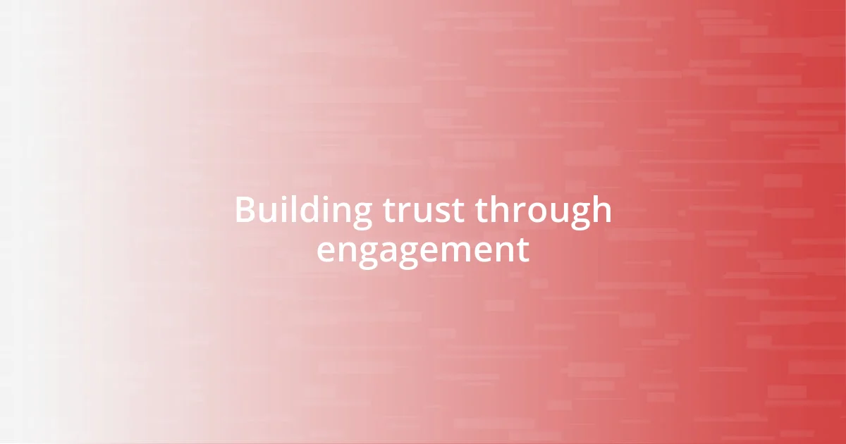 Building trust through engagement