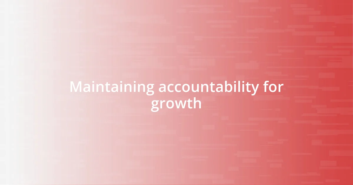 Maintaining accountability for growth