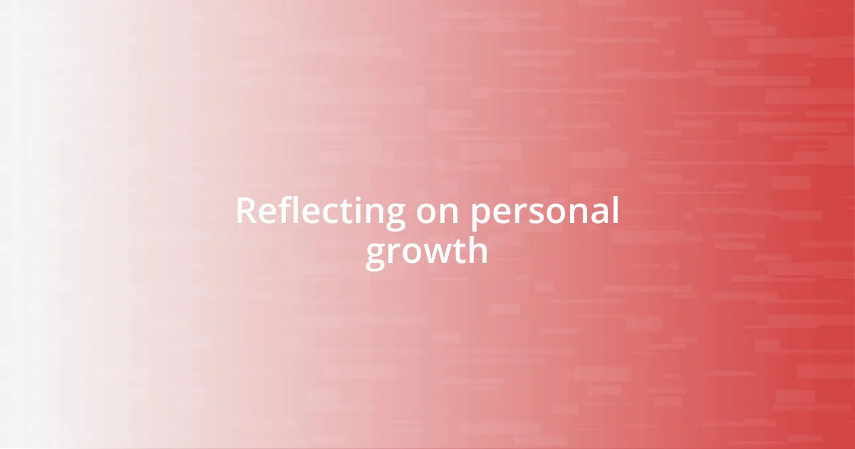 Reflecting on personal growth