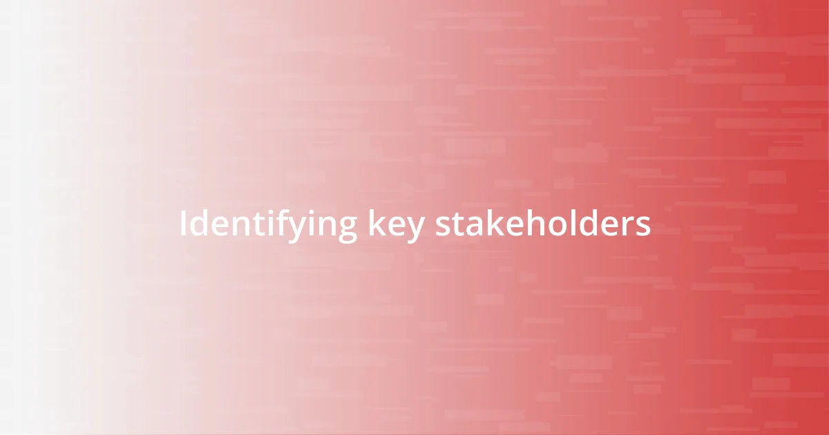 Identifying key stakeholders