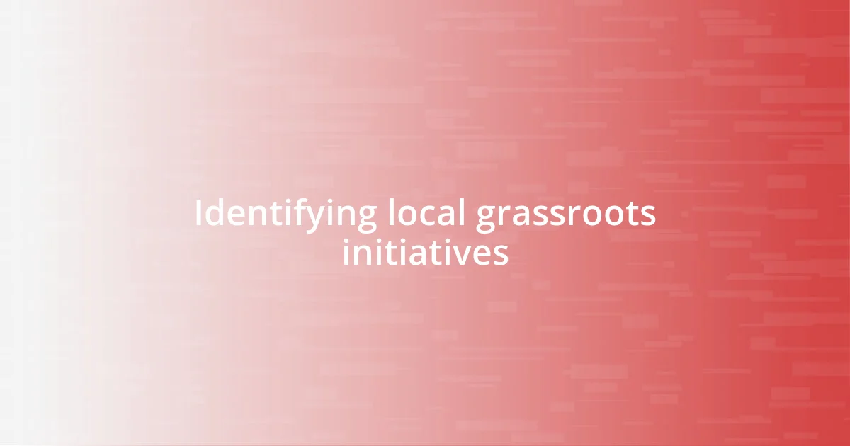 Identifying local grassroots initiatives