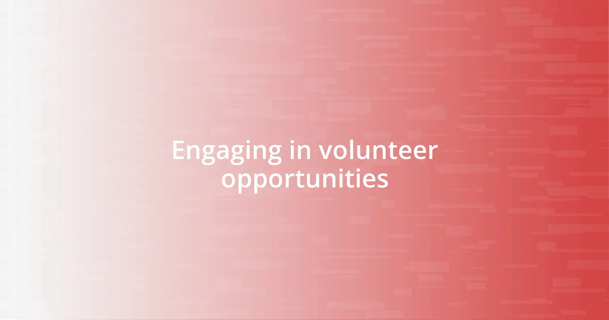 Engaging in volunteer opportunities