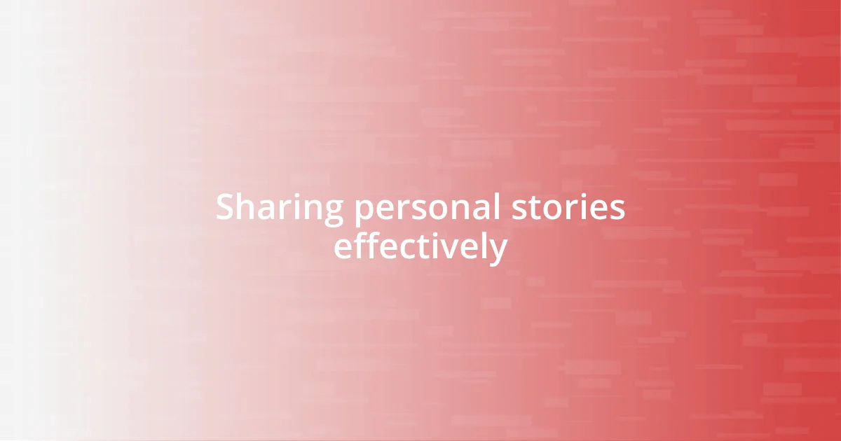 Sharing personal stories effectively