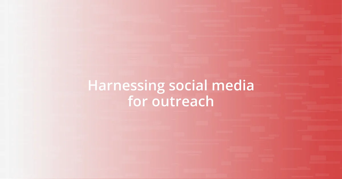 Harnessing social media for outreach