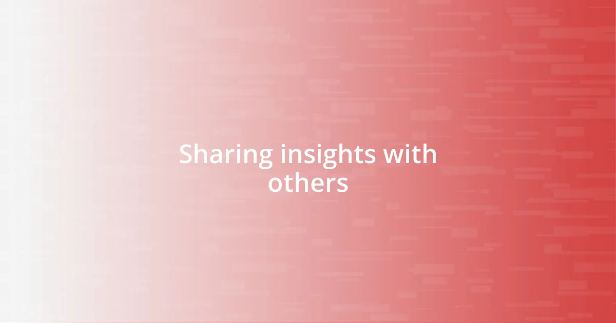 Sharing insights with others