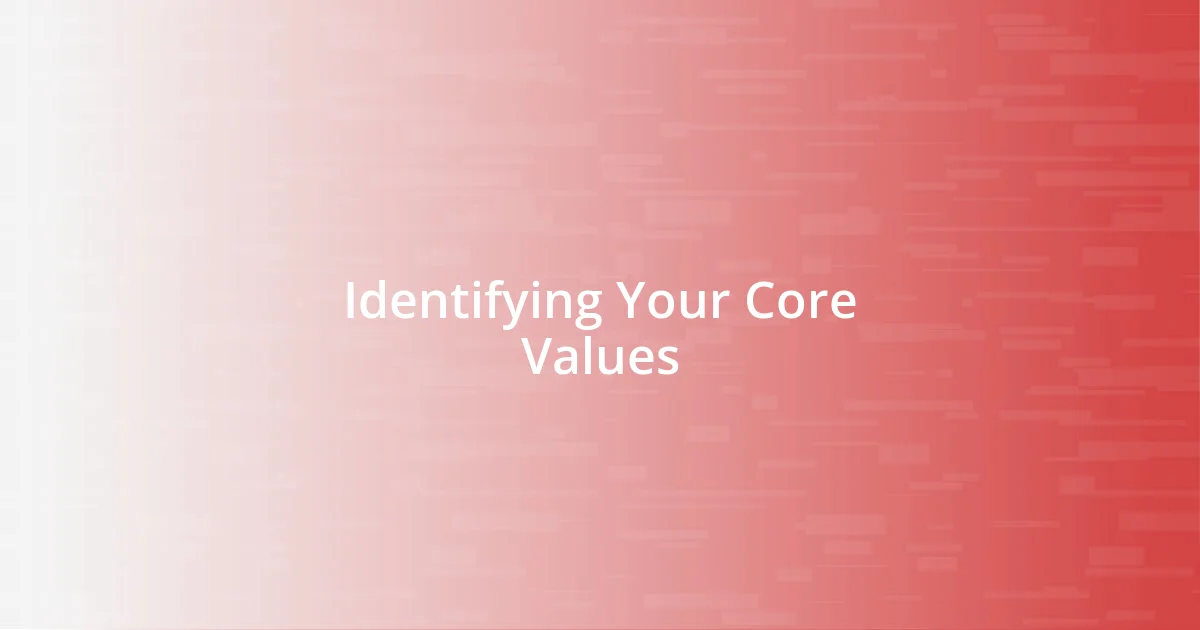 Identifying Your Core Values