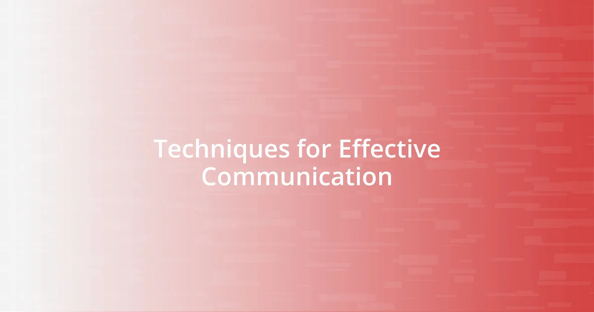 Techniques for Effective Communication