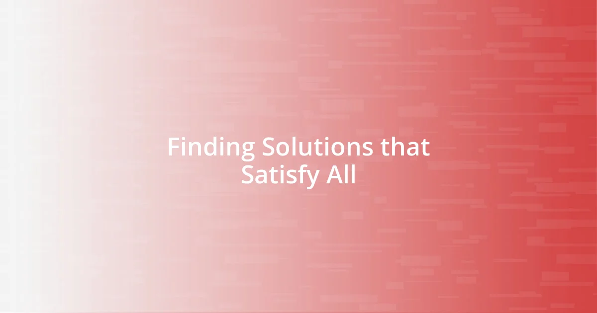 Finding Solutions that Satisfy All