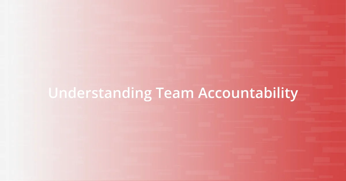 Understanding Team Accountability