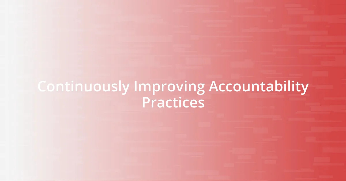 Continuously Improving Accountability Practices