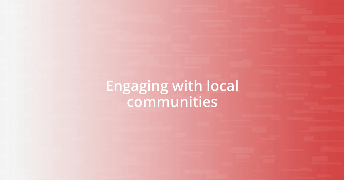 Engaging with local communities