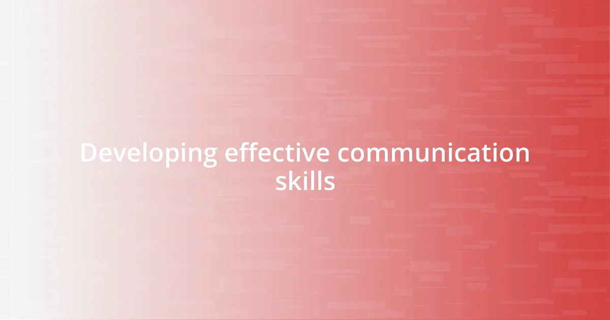 Developing effective communication skills