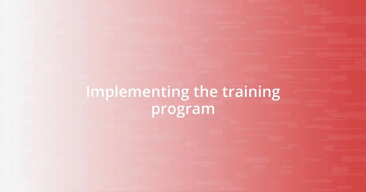 Implementing the training program