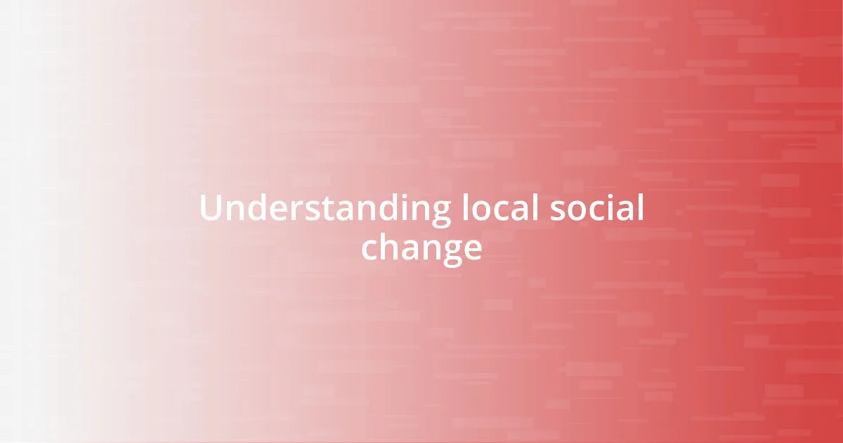 Understanding local social change