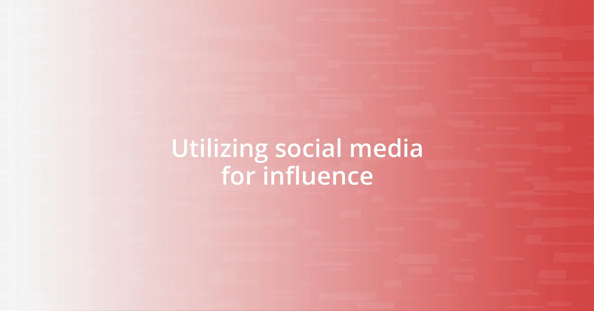 Utilizing social media for influence