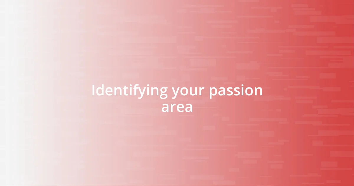 Identifying your passion area