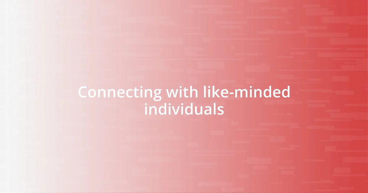 Connecting with like-minded individuals