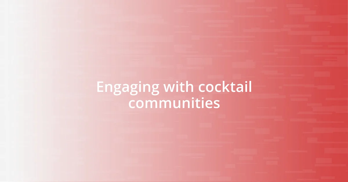 Engaging with cocktail communities