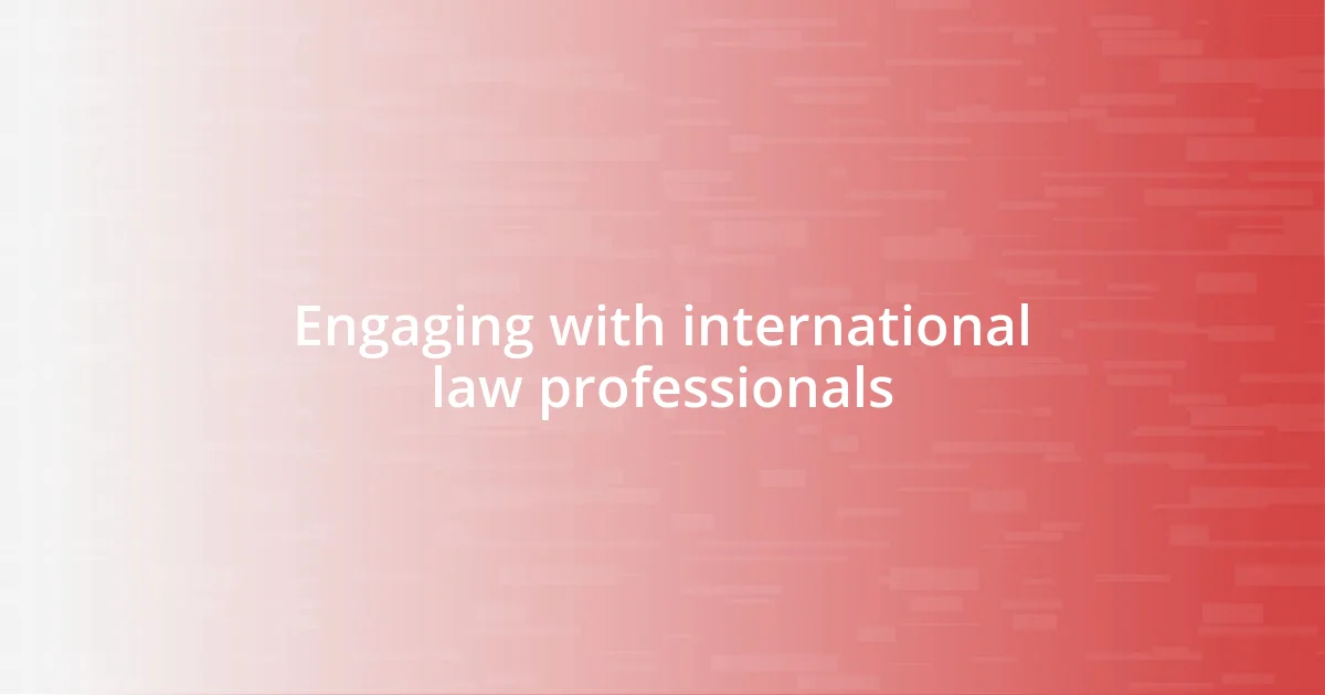 Engaging with international law professionals