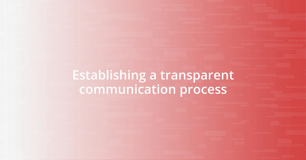 Establishing a transparent communication process