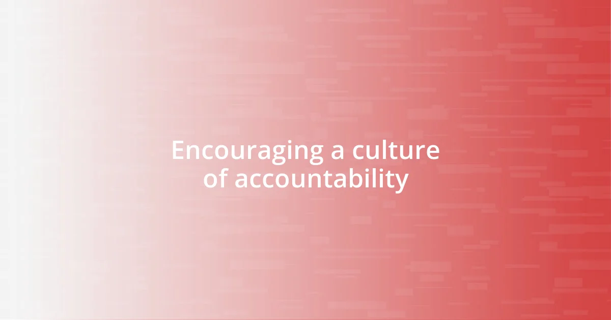 Encouraging a culture of accountability