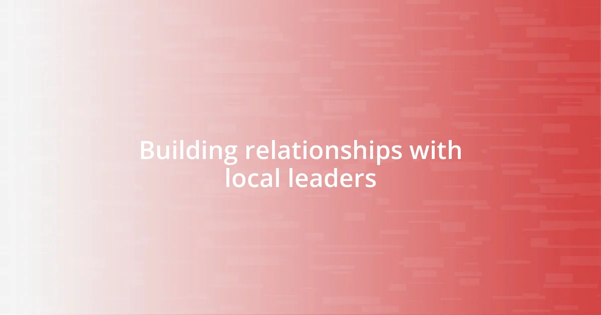 Building relationships with local leaders