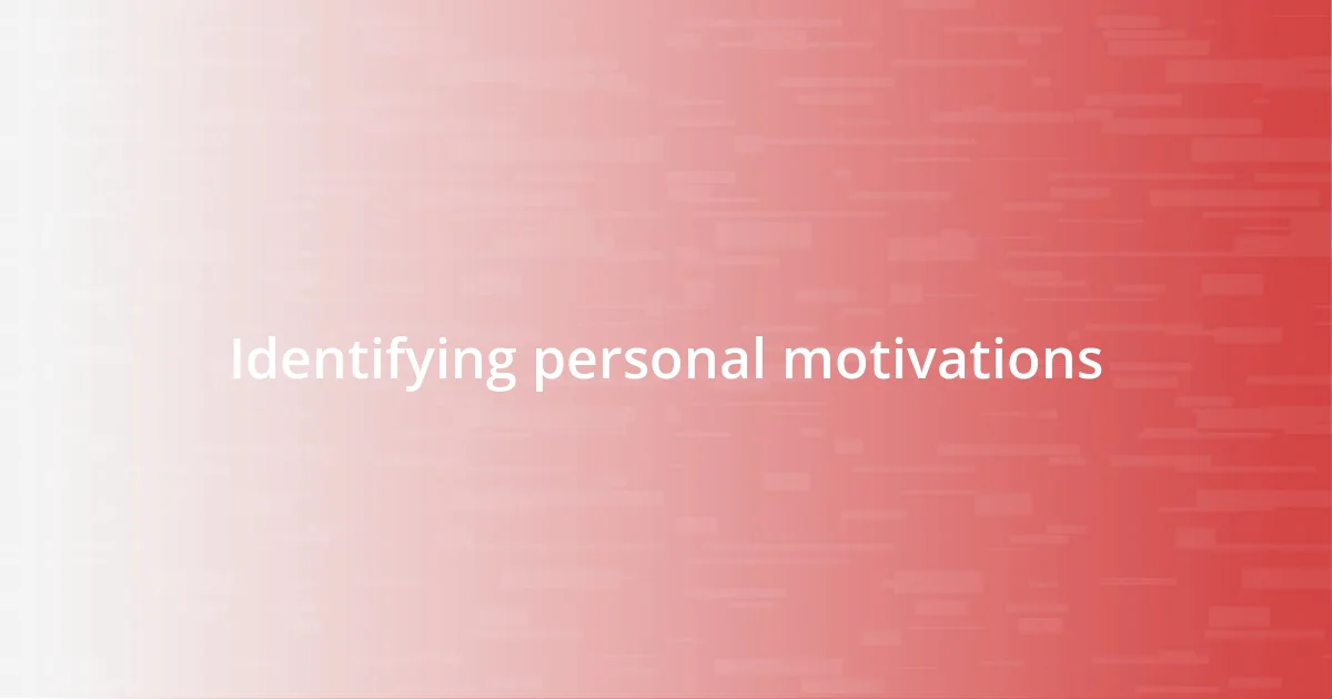 Identifying personal motivations