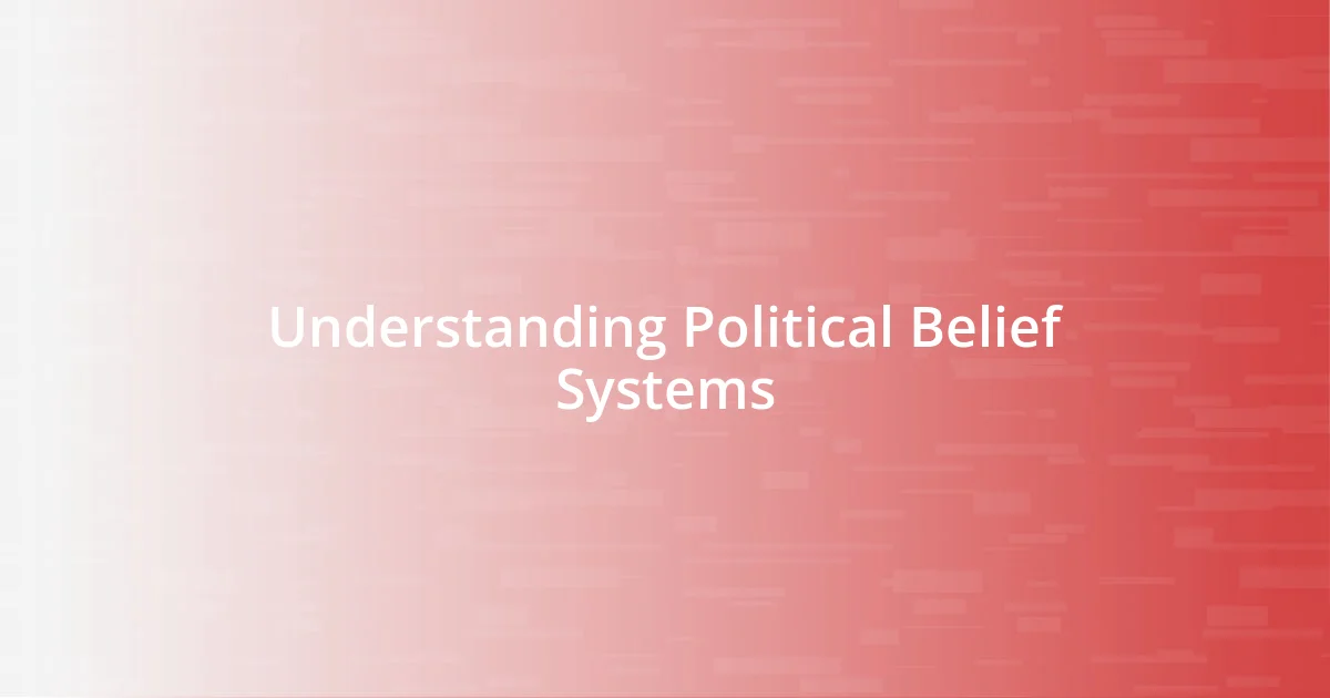 Understanding Political Belief Systems