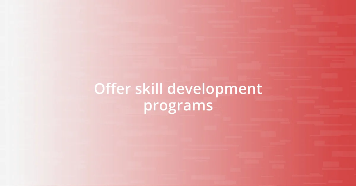 Offer skill development programs