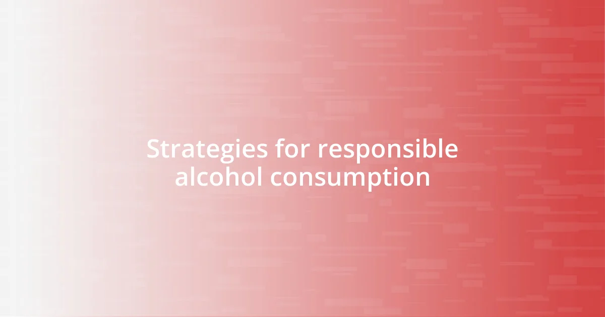 Strategies for responsible alcohol consumption