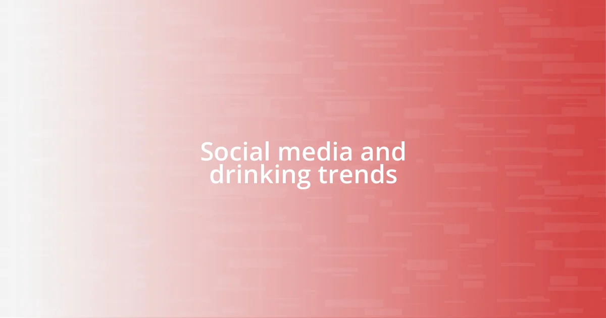 Social media and drinking trends