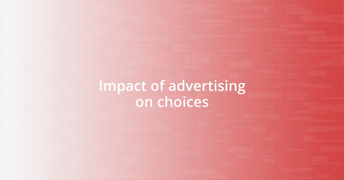 Impact of advertising on choices