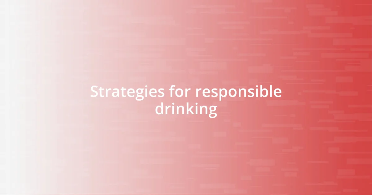 Strategies for responsible drinking