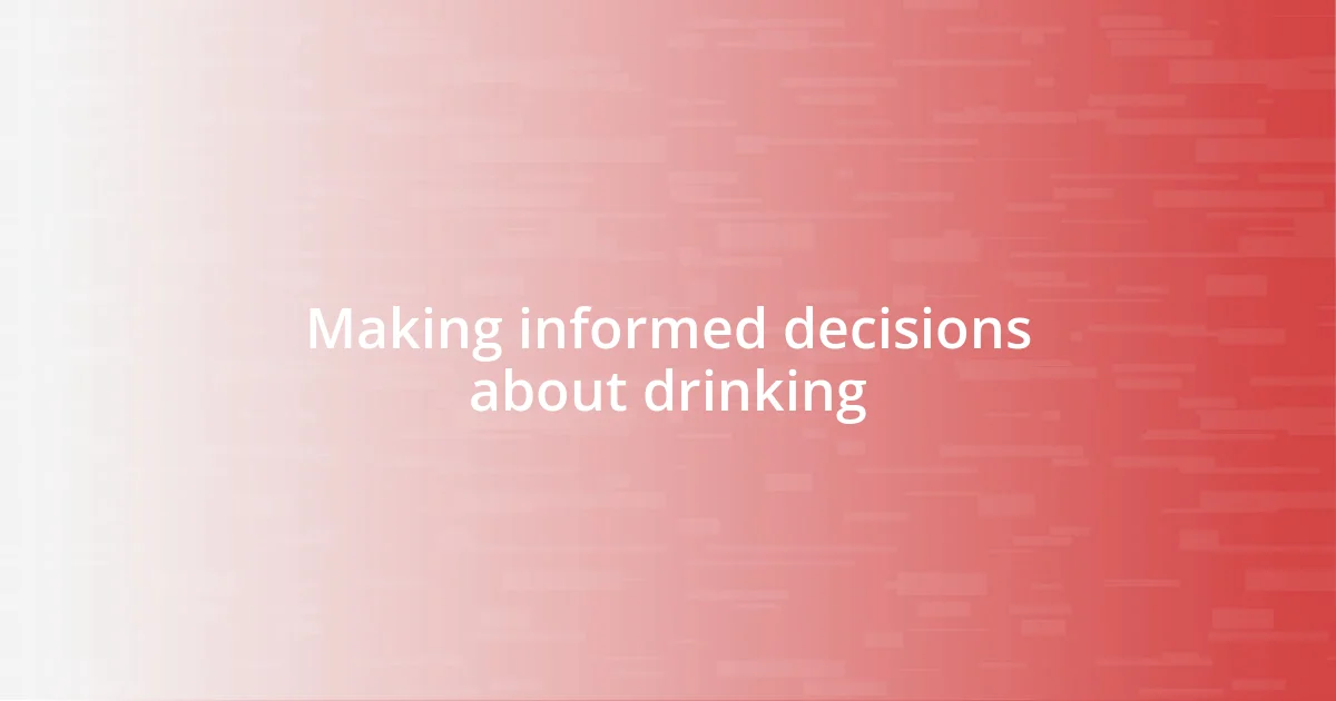 Making informed decisions about drinking