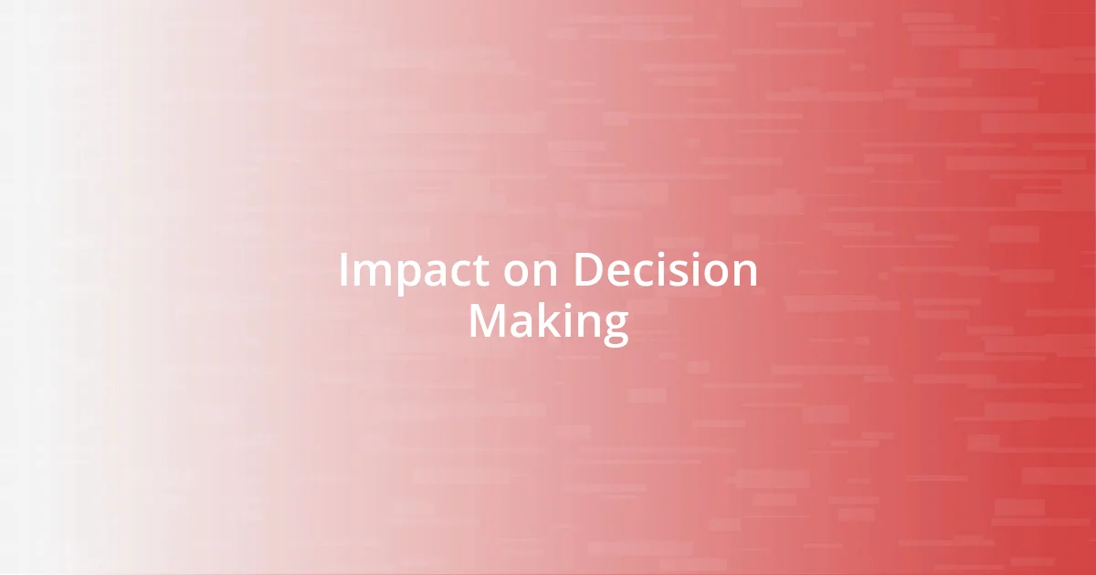 Impact on Decision Making