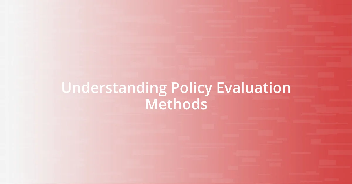 Understanding Policy Evaluation Methods