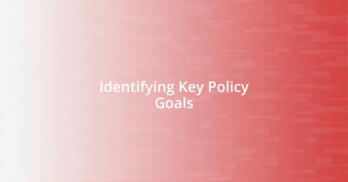 Identifying Key Policy Goals