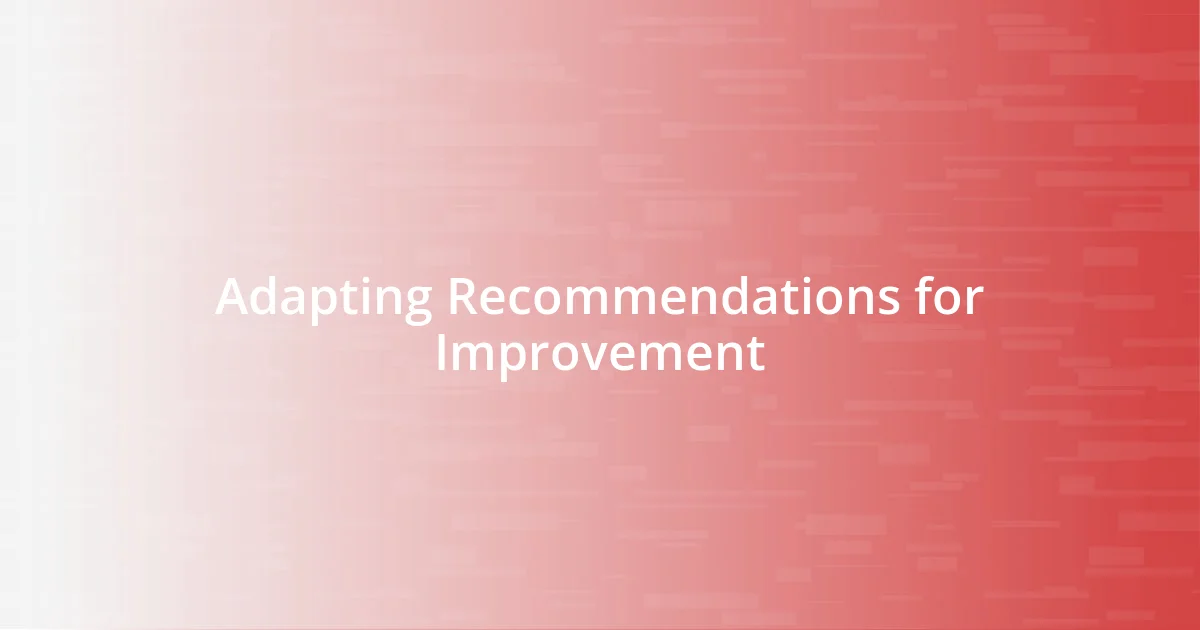 Adapting Recommendations for Improvement