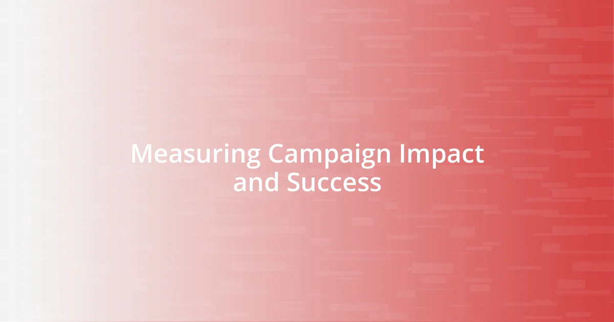 Measuring Campaign Impact and Success