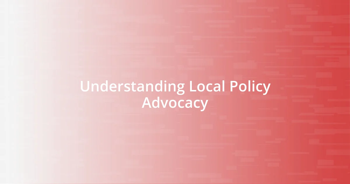 Understanding Local Policy Advocacy